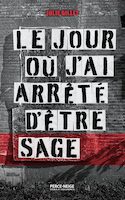 Jour où j'ai arrêté d'être sage (Le)